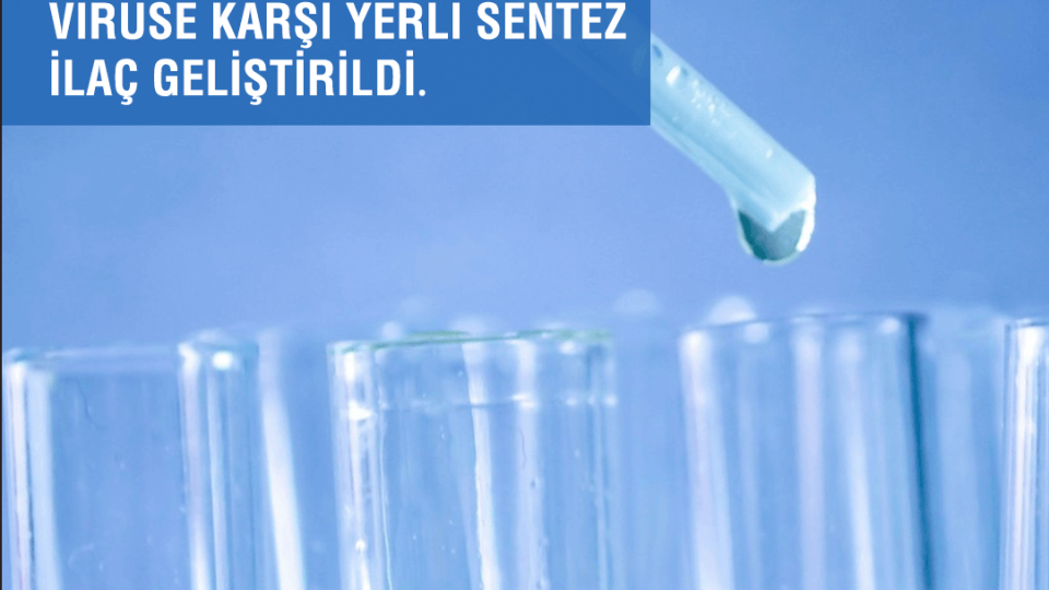 Virüse Karşı Yerli Sentez İlaç Geliştirildi