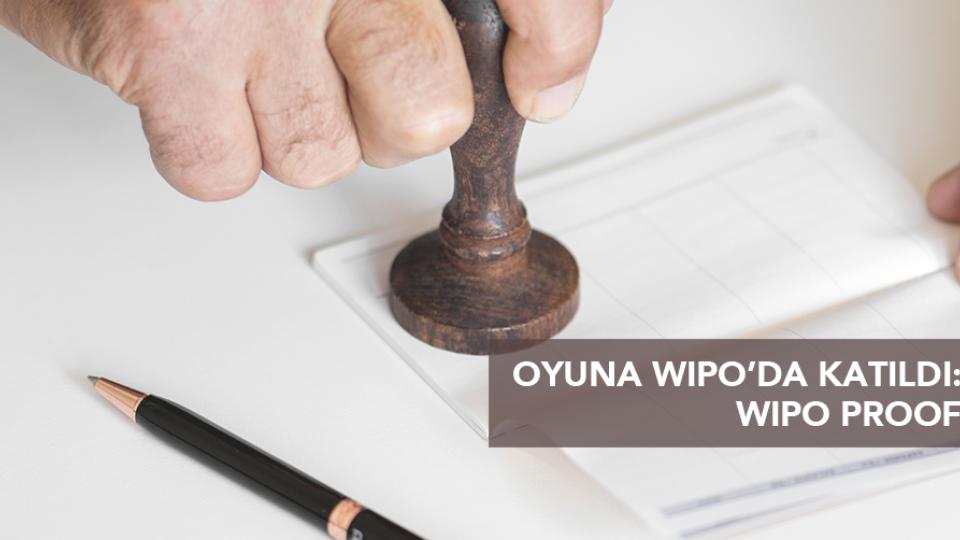 WIPO’da Oyuna Katıldı: WIPO Proof