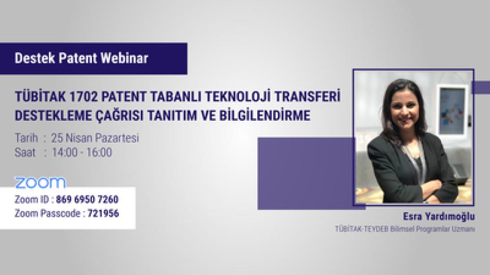 TÜBİTAK 1702 Patent Tabanlı Teknoloji Transferi Destekleme Çağrısı Tanıtım ve Bilgilendirme Webinarı